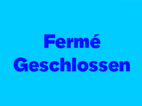 Fermé / Geschlossen